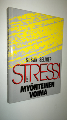 Susan Seliger : Stressi, myönteinen voima