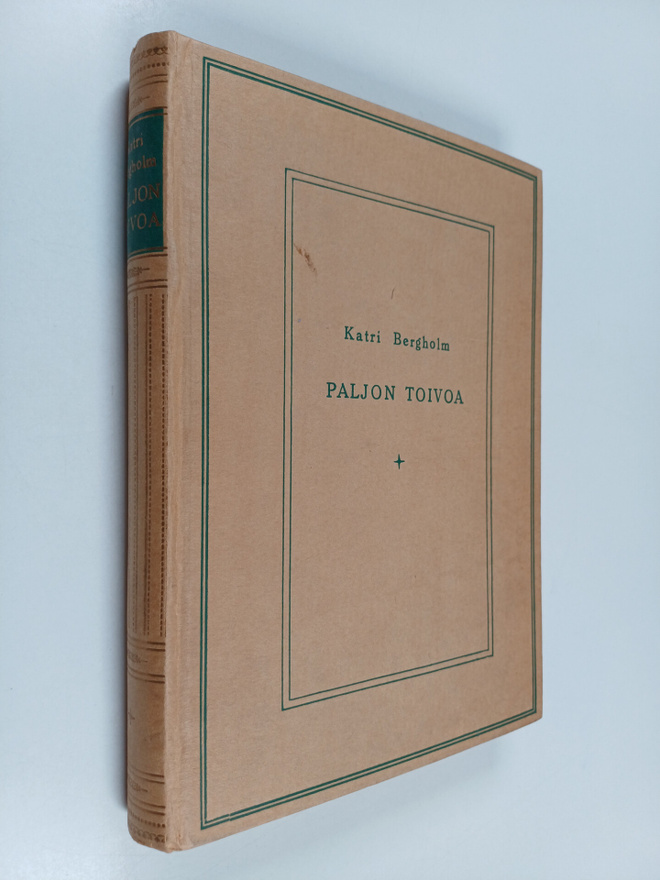 Katri Bergholm : Paljon toivoa, paljon toteutumista : 190...