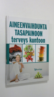 Tuulikki Valta : Aineenvaihdunta tasapainoon, terveys kun...