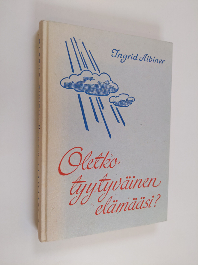 Ingrid Albiner : Oletko tyytyväinen elämääsi?