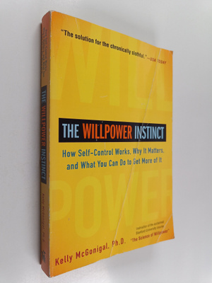 Kelly McGonigal : The willpower instinct : how self-contr...