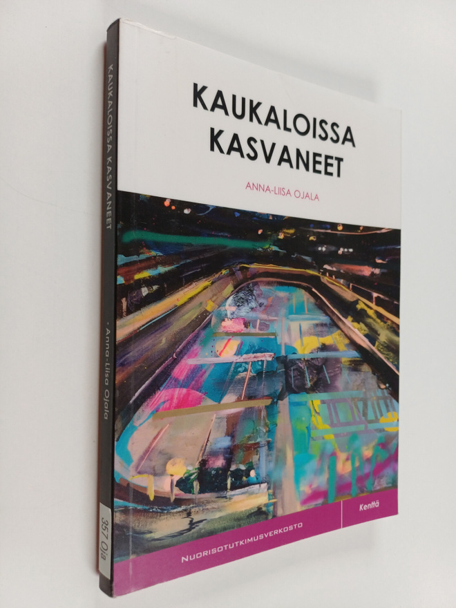 Anna-Liisa Ojala : Kaukaloissa kasvaneet