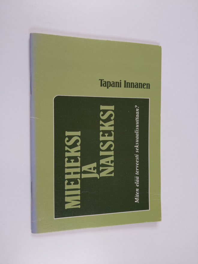 Tapani Innanen : Mieheksi ja naiseksi : miten elää tervee...