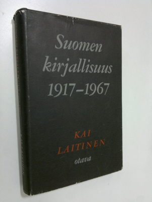 Kai Laitinen : Suomen kirjallisuus 1917-1967 : Ääriviivoj...