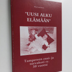 "Uusi alku elämään" : Tampereen ensi- ja turvakoti ry. 50... - pikkukuva 1