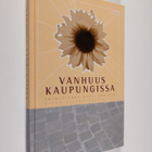 Antti (toim.) Karisto : Vanhuus kaupungissa : Miina Silla... - pikkukuva 1