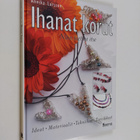 Annika Larsson : Ihanat korut : näin teet ne itse - pikkukuva 1