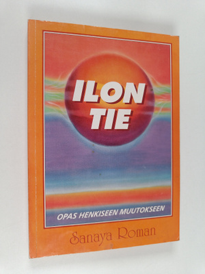 Sanaya Roman : Ilon tie : opas henkiseen muutokseen