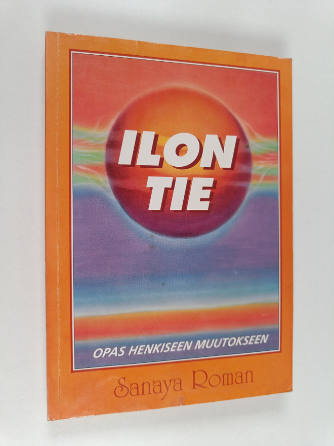 Sanaya Roman : Ilon tie : opas henkiseen muutokseen