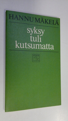 Hannu Mäkelä : Syksy tuli kutsumatta : runoja (signeerattu)