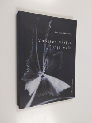 Aino Räty-Hämäläinen : Vuosien varjot ja valo