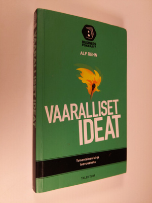 Alf Rehn : Vaaralliset ideat : kun sopimaton ajattelu on ...