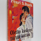 Pearl S. Buck : Oletko käskenyt päivän koittaa? - pikkukuva 1