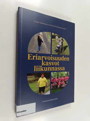 Jouko Kokkonen ym. : Eriarvoisuuden kasvot liikunnassa