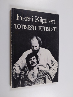 Inkeri Kilpinen : Totisesti totisesti (signeerattu, tekij...