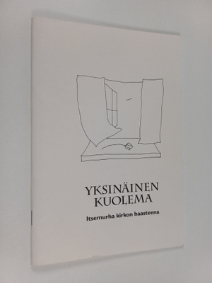 Hannu Sorri : Yksinäinen kuolema : itsemurha kirkon haast...
