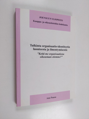 Anu Puusa : Tulkinta organisaatio-identiteetin luonteesta...