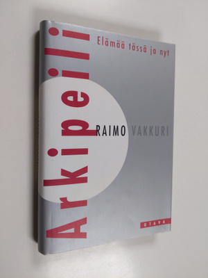 Raimo Vakkuri : Arkipeili : elämää tässä ja nyt (signeera...