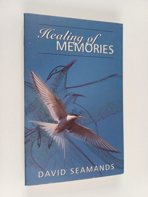 David A. Seamands : Healing of Memories