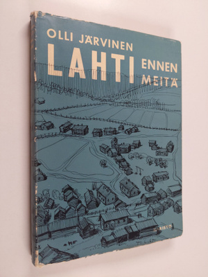 Olli Järvinen : Lahti ennen meitä : kylä- ja kauppalakaud...