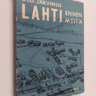 Olli Järvinen : Lahti ennen meitä : kylä- ja kauppalakaud... - pikkukuva 1