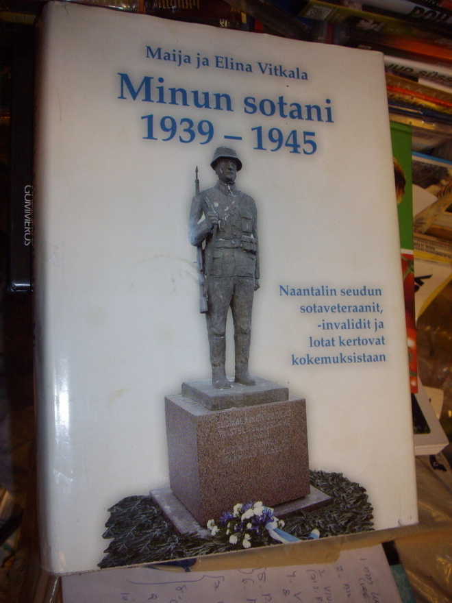 Vitkala : MINUN SOTANI 1939-1945 ( Naantali ) EIPK !