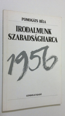 Pomogats Bela : Irodalmunk szabadsagharca : egy esztendo ...