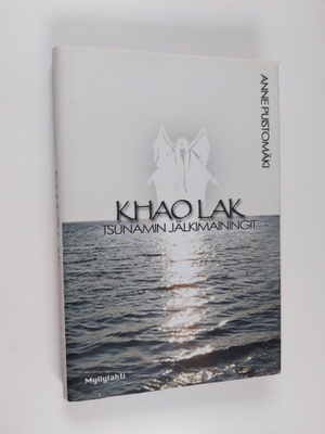 Anne Puistomäki : Khao Lak : tsunamin jälkimainingit