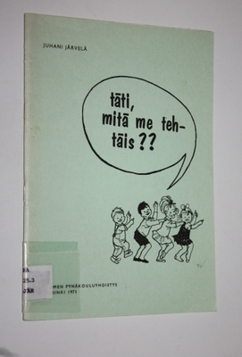 Juhani Järvelä : Täti, mitä me tehtäis