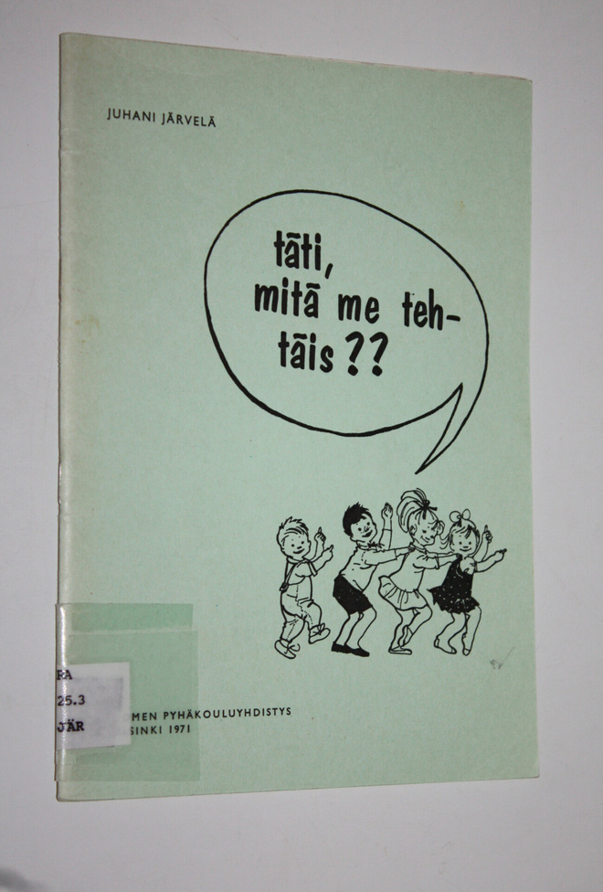 Juhani Järvelä : Täti, mitä me tehtäis