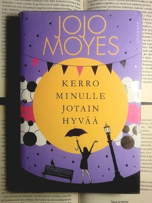 Jojo Moyes - Kerro minulle jotain hyvää (sid.)