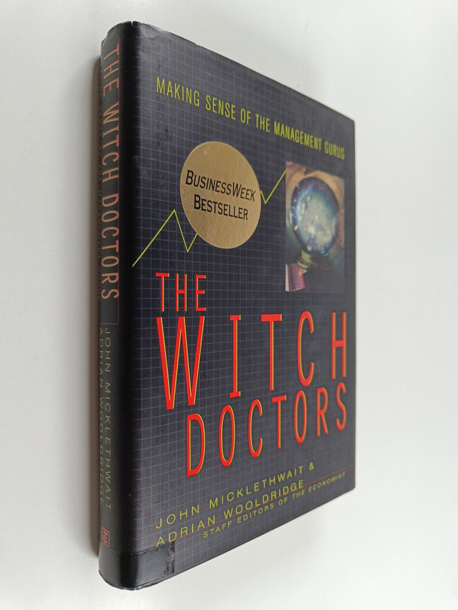 John Micklethwait : The witch doctors : making sense of t...