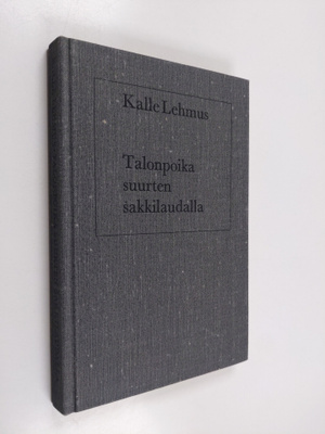 Kalle Lehmus : Talonpoika suurten sakkilaudalla : Talviso...