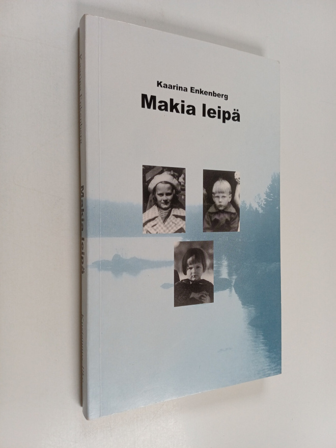 Kaarina Enkenberg : Makia leipä (signeerattu)