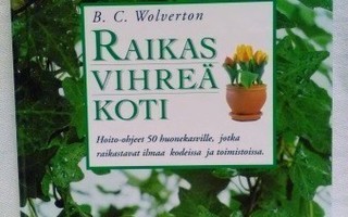Raikas vihreä koti - B. C. Wolverton (sid.)