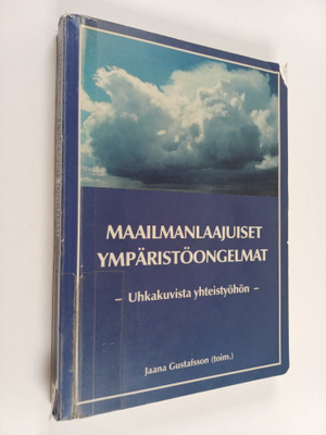 Maailmanlaajuiset ympäristöongelmat : Uhkakuvista yhteist...