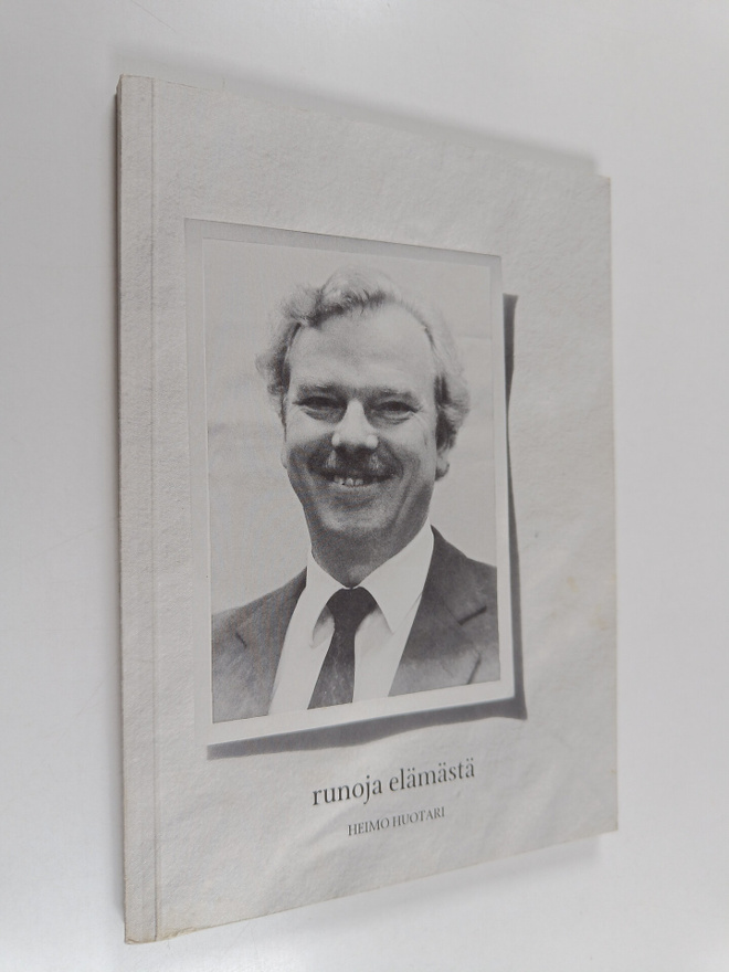 Heimo Huotari : Runoja elämästä (signeerattu, tekijän omi...