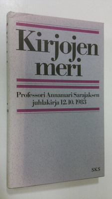 Kirjojen meri : professori Annamari Sarajaksen juhlakirja...