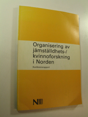 Organisering av jämställdhets- / kvinnoforskning i Norden...