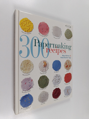 Heidi Reimer-epp ym. : 300 Papermaking Recipes