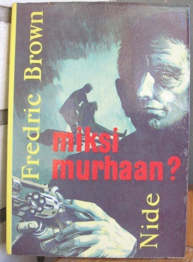 Fredric Brown: Miksi murhaan? Nide 1958. 163 s.