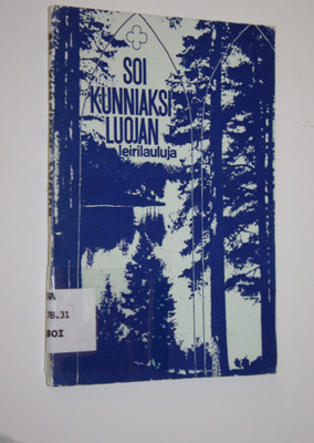 Soi kunniaksi luojan : leirilauluja