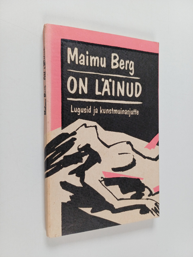 Maimu Berg : On läinud - Lugusid ja kunstmuinaisjutte