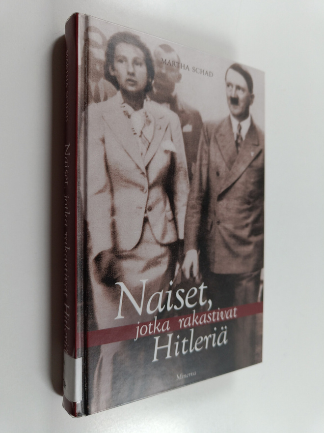Martha Schad : Naiset, jotka rakastivat Hitleriä