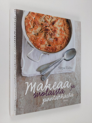 Sirpa Talka : Makeaa ja suolaista puutarhasta