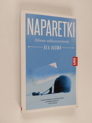 Bea Uusma : Naparetki : minun rakkaustarinani