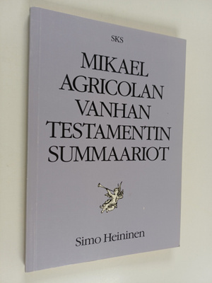 Simo Heininen : Mikael Agricolan Vanhan testamentin summa...