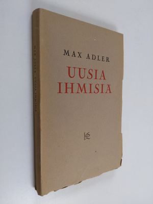 Max Adler : Uusia ihmisiä : ajatuksia sosialistisesta kas...