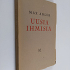 Max Adler : Uusia ihmisiä : ajatuksia sosialistisesta kas... - pikkukuva 1