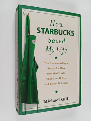 Michael Gates Gill : How Starbucks Saved My Life - A Son ...